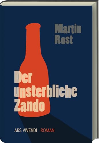 Der unsterbliche Zando - Familiendrama & Geheimnisse einer Brauereidynastie - Ein junger Mann, ein altes Erbe & die Suche nach Verbundenheit in einer zerbrochenen Welt: Roman von Ars Vivendi