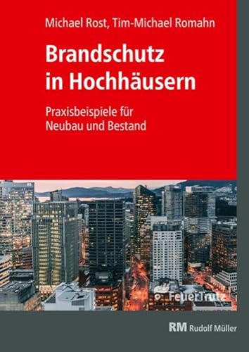 Brandschutz in Hochhäusern: Praxisbeispiele für Neubau und Bestand von MÜLLER, RUDOLF