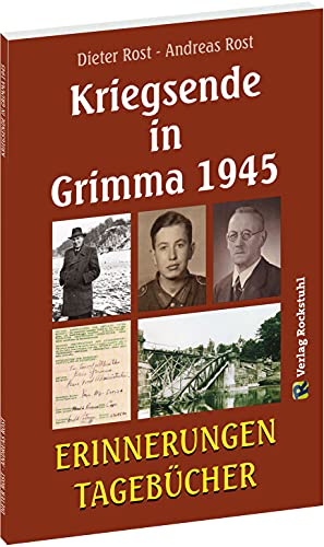 Kriegsende in Grimma 1945: Erinnerungen und Tagebücher von Rockstuhl Verlag
