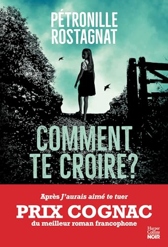 Comment te croire ?: Par l'autrice de "J'aurais aimé te tuer" lauréat du Prix Cognac von HARPERCOLLINS