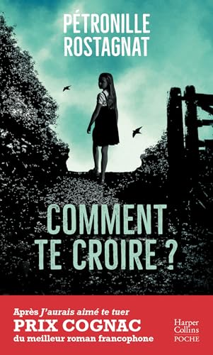 Comment te croire ?: Par l'autrice de "J'aurais aimé te tuer" lauréat du Prix Cognac von HARPERCOLLINS