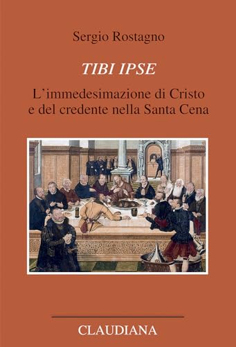 Tibi ipse. L’immedesimazione di Cristo e del credente nella Santa Cena (Opere scelte. Lutero) von Claudiana
