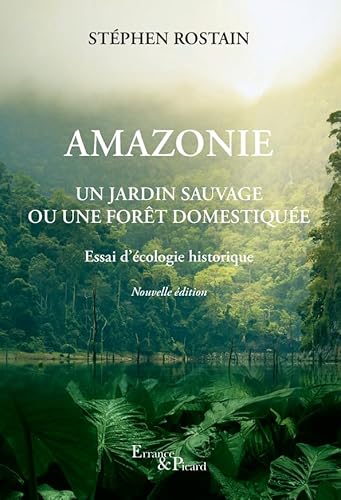Amazonie: Un jardin sauvage ou une forêt domestiquée