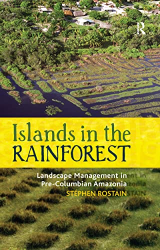 Islands in the Rainforest: Landscape Management in Pre-Columbian Amazonia (New Frontiers in Historical Ecology, Band 4) von Routledge