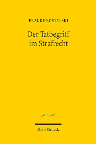 Der Tatbegriff im Strafrecht: Entwurf eines im gesamten Strafrechtssystem einheitlichen normativ-funktionalen Begriffs der Tat (Jus Poenale, Band 17) von Mohr Siebeck