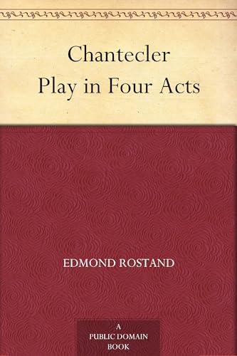 Chantecler: Play in Four Acts Chantecler: Play in Four Acts von Anson Street Press