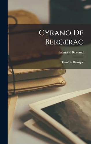 Cyrano De Bergerac: Comédie Héroïque