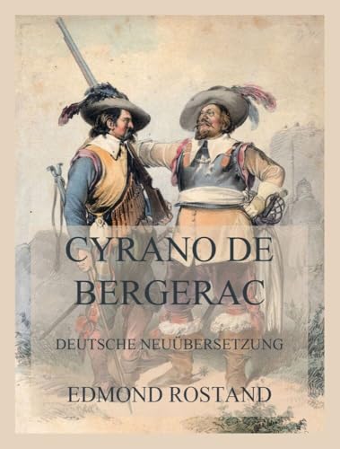 Cyrano de Bergerac: Deutsche Neuübersetzung