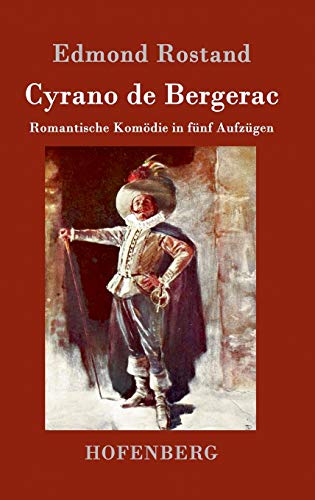 Cyrano de Bergerac: Romantische Komödie in fünf Aufzügen