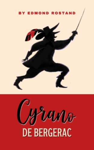 Cyrano de Bergerac: The 19th Century Romantic Drama Classic, English edition Cyrano de Bergerac: The 19th Century Romantic Drama Classic, English edition
