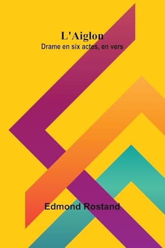 L'Aiglon: Drame en six actes, en vers L'Aiglon: Drame en six actes, en vers von Alpha Edition