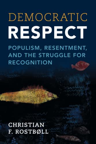 Democratic Respect: Populism, Resentment, and the Struggle for Recognition von Cambridge University Press