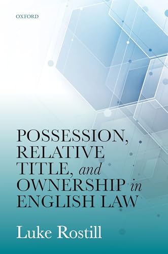 Possession, Relative Title, and Ownership in English Law Possession, Relative Title, and Ownership in English Law von Oxford University Press