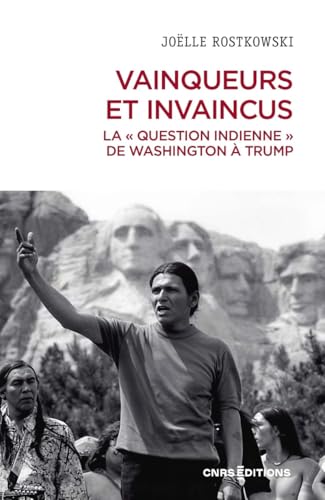 Vainqueurs et invaincus. La " question indienne " de Washington à Trump - De George Washington à Obama von CNRS EDITIONS