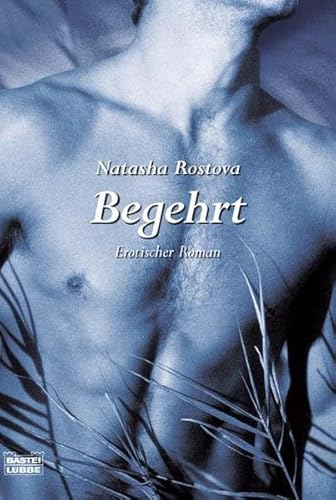 Begehrt: Erotischer Roman: Erotischer Roman. Deutsche Erstveröffentlichung (Erotik. Bastei Lübbe Taschenbücher)