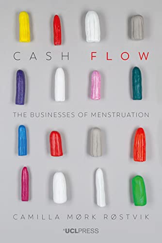 Cash Flow: The Businesses of Menstruation von UCL Press