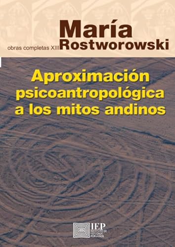 Aproximación psicoantropológica a los mitos andinos: Volumen XIII de las Obras Completas von Instituto de Estudios Peruanos (IEP)