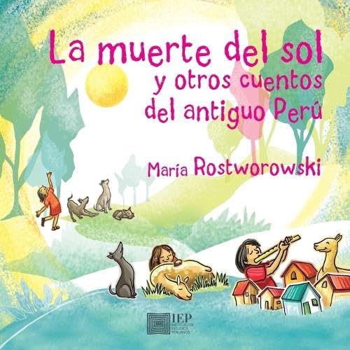 La muerte del sol y otros cuentos del antiguo Perú von Instituto de Estudios Peruanos (IEP)