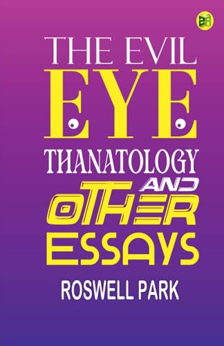 The Evil Eye Thanatology, and Other Essays von Zinc Read