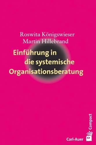 Einführung in die systemische Organisationsberatung (Carl-Auer Compact) von Auer-System-Verlag, Carl