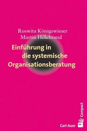 Einführung in die systemische Organisationsberatung (Carl-Auer Compact) von Auer-System-Verlag, Carl