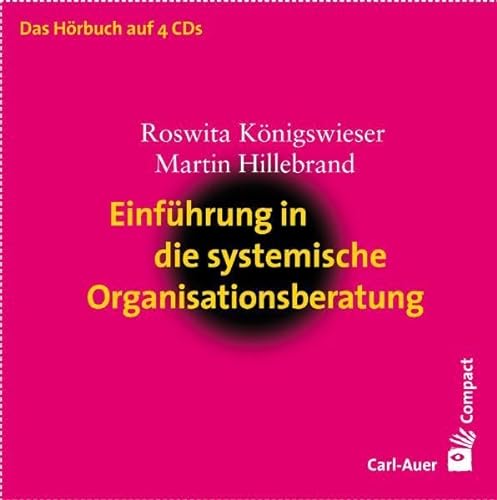 Einführung in die systemische Organisationsberatung von Carl-Auer Verlag GmbH