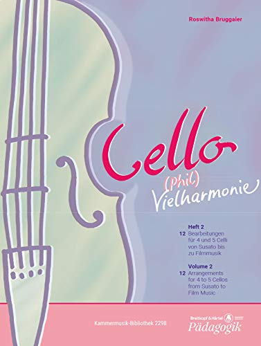 Cello-(Phil)Vielharmonie 24 Bearbeitungen für 4 und 5 Celli von Susata bis Comedian Harmonists Heft 2 mit CD-ROM (KM 2298): 12 Bearbeitungen für 4 und ... Comedian Harmonists. Einzelstimmen auf CD-ROM