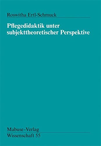 Pflegedidaktik unter subjekttheoretischer Perspektive (Mabuse-Verlag Wissenschaft) von Mabuse