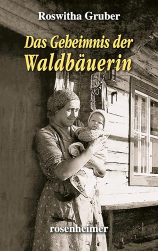 Das Geheimnis der Waldbäuerin von Rosenheimer
