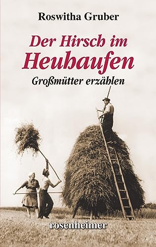 Der Hirsch im Heuhaufen – Großmütter erzählen von Rosenheimer