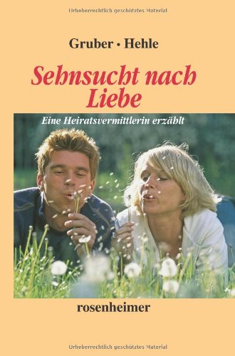 Sehnsucht nach Liebe. Eine Heiratsvermittlerin erzählt