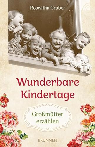 Wunderbare Kindertage: Großmütter erzählen von BRUNNEN