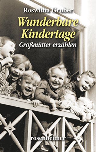 Wunderbare Kindertage. Großmütter erzählen von Rosenheimer Verlagshaus