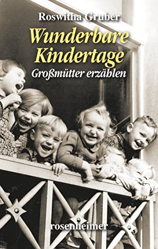 Wunderbare Kindertage. Großmütter erzählen