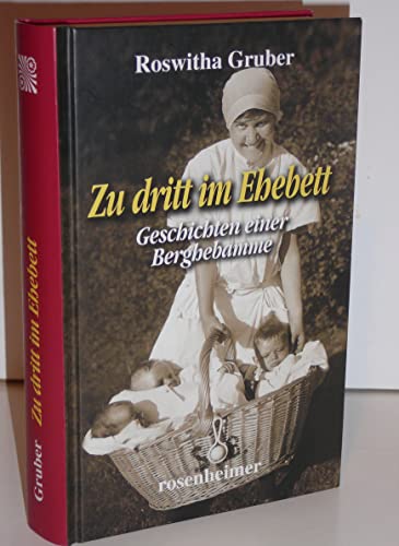 Zu dritt im Ehebett - Geschichten einer Berghebamme Zu dritt im Ehebett - Geschichten einer Berghebamme