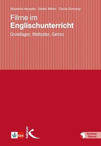 Filme im Englischunterricht: Grundlagen, Methoden, Genres: Grundlagen, Methoden, Anregungen für die Unterrichtspraxis Filme im Englischunterricht: Grundlagen, Methoden, Genres: Grundlagen, Methoden, Anregungen für die Unterrichtspraxis