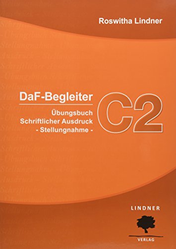 DaF-Begleiter C2: Übungsbuch Schriftlicher Ausdruck - Stellungnahme - von Lindner Verlag