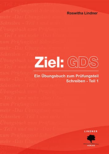 Ziel: GDS: Ein Übungsbuch zum Prüfungsteil Schreiben - Teil 1 von Lindner Verlag