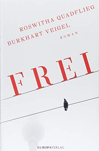 Frei: Roman von Europa Verlag GmbH