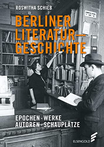 Berliner Literaturgeschichte: Epochen – Werke – Autoren – Schauplätze