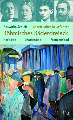 Literarischer Reiseführer Böhmisches Bäderdreieck: Karlsbad, Marienbad, Franzensbad (Potsdamer Bibliothek östliches Europa - Kulturreisen) von Deutsches Kulturforum