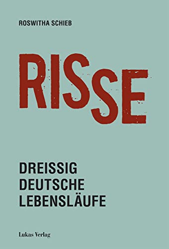 Risse: Dreißig deutsche Lebensläufe