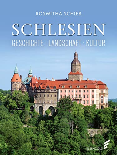 Schlesien: Geschichte – Landschaft – Kultur