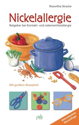 Nickelallergie: Ratgeber bei Kontakt- und Lebensmittelallergie. Mit großem Rezeptteil Nickelallergie: Ratgeber bei Kontakt- und Lebensmittelallergie. Mit großem Rezeptteil