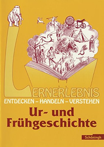 Lernerlebnis Geschichte. Entdecken, Handeln, Verstehen: LERNERLEBNIS GESCHICHTE: Ur- und Frühgeschichte von Westermann Bildungsmedien Verlag GmbH