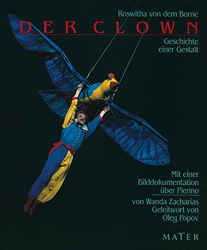 Der Clown: Geschichte einer Gestalt. Mit einer Bilddokumentation über Pierino von Wanda Zacharias. Geleitwort von Oleg Popov.
