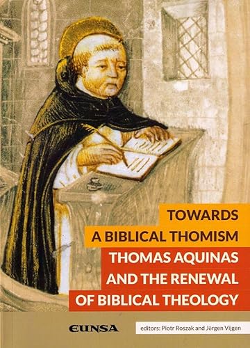 Towards a biblical thomism : Thomas Aquinas and the renewal of biblical theology (Fuera de Colección)