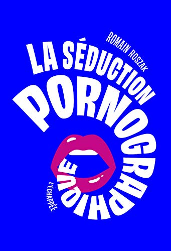 La Séduction pornographique La Séduction pornographique