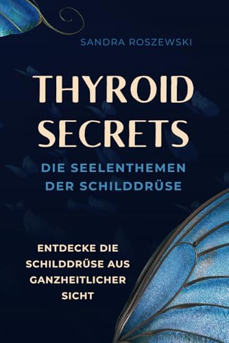 Thyroid Secrets: Die Seelenthemen der Schilddrüse von Independently published
