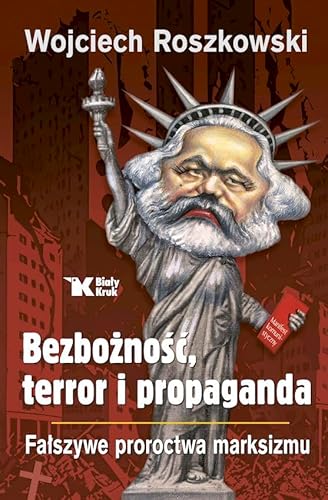 Bezbożność, terror i propaganda.: Fałszywe proroctwa marksizmu